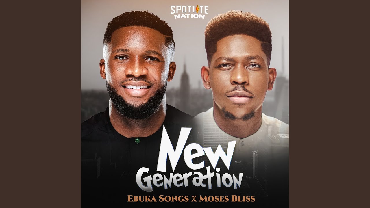 New Generation by "Ebuka Songs"